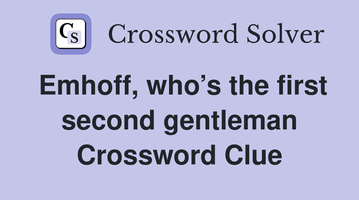 Emhoff, who’s the first second gentleman Crossword Clue