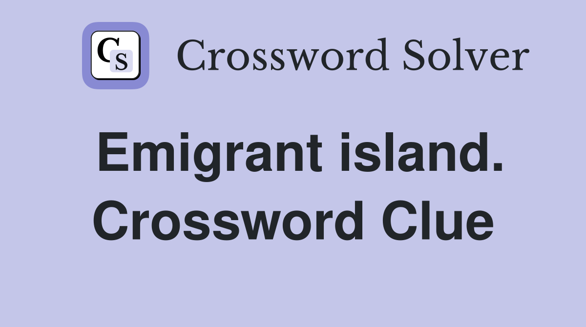Emigrant island. Crossword Clue