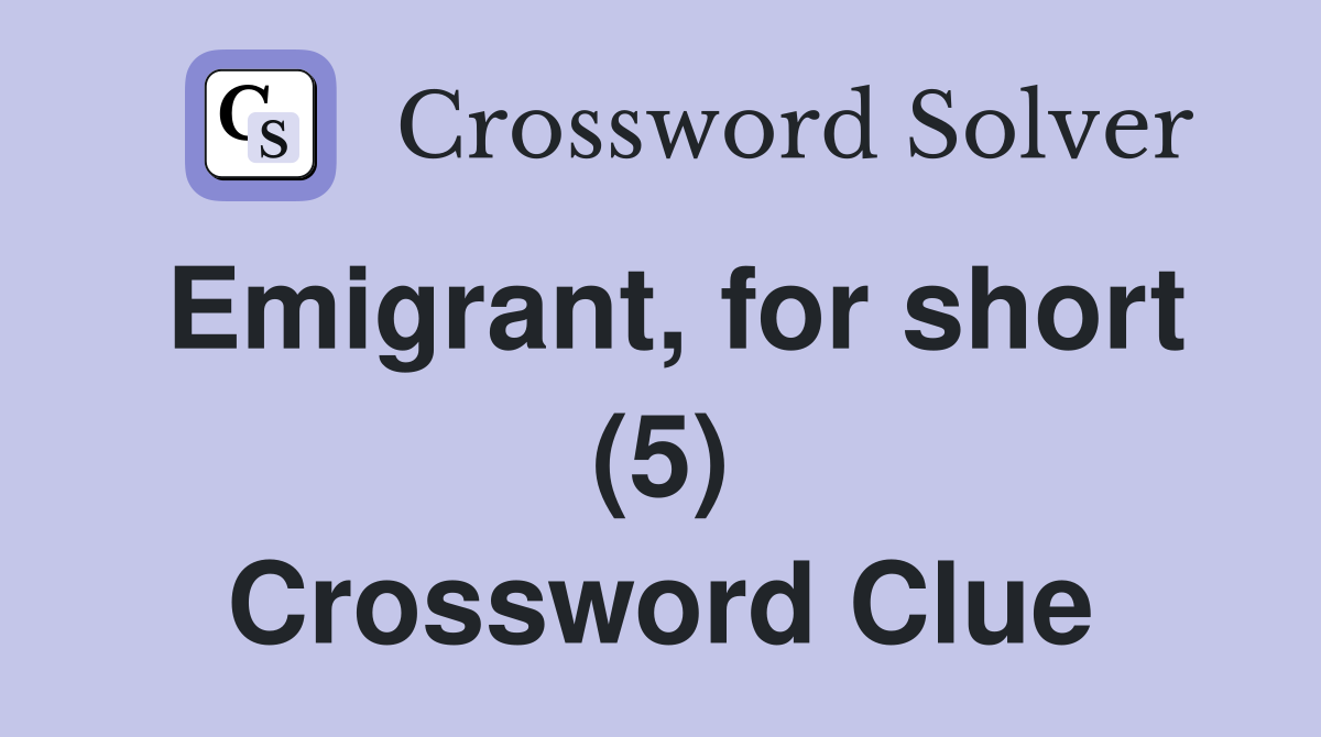 Emigrant, for short (5) Crossword Clue