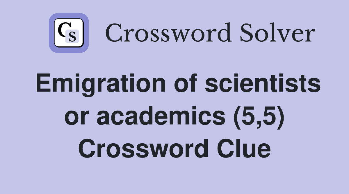Emigration of scientists or academics (5,5) Crossword Clue