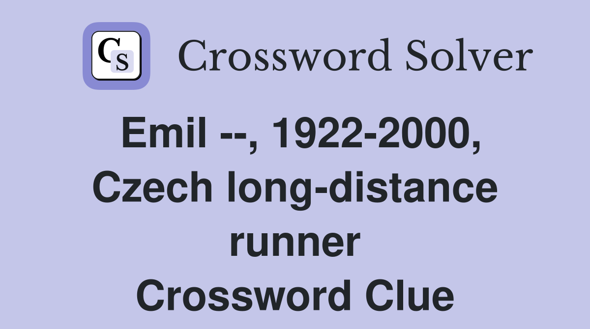 Emil --, 1922-2000, Czech long-distance runner Crossword Clue