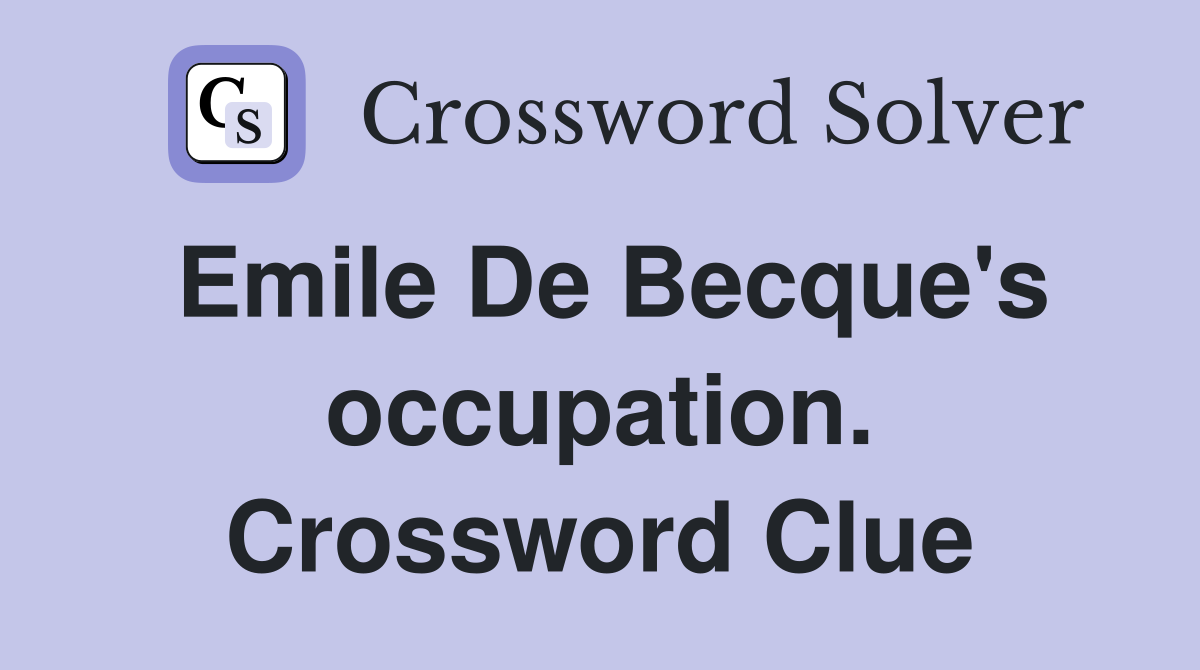 Emile De Becque's occupation. Crossword Clue