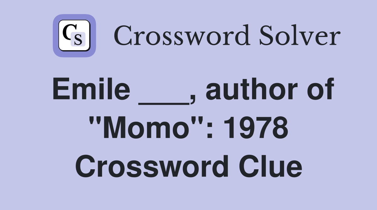 Emile ___, author of "Momo": 1978 Crossword Clue