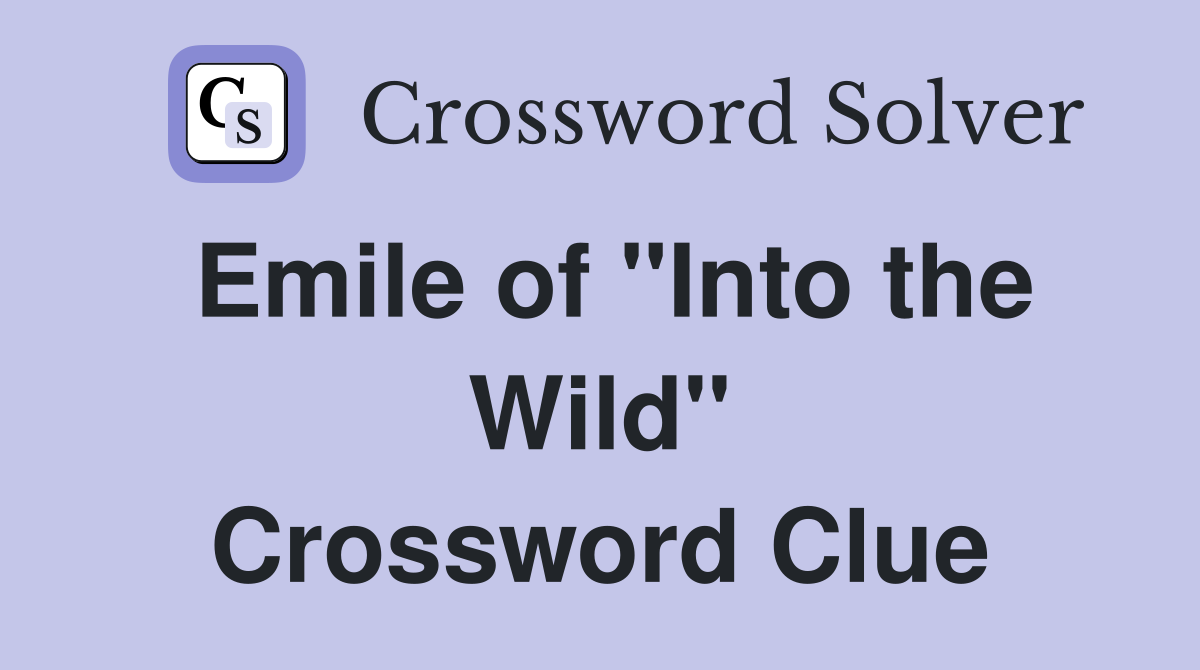 Emile of "Into the Wild" Crossword Clue