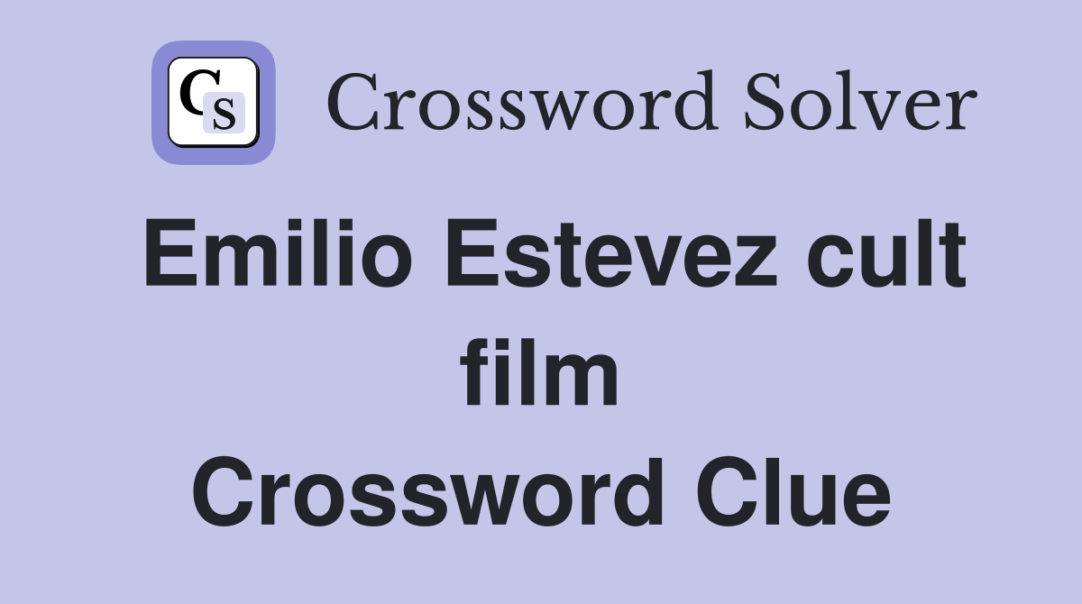 Emilio Estevez cult film Crossword Clue