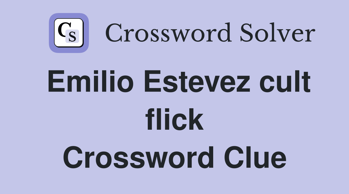 Emilio Estevez cult flick Crossword Clue