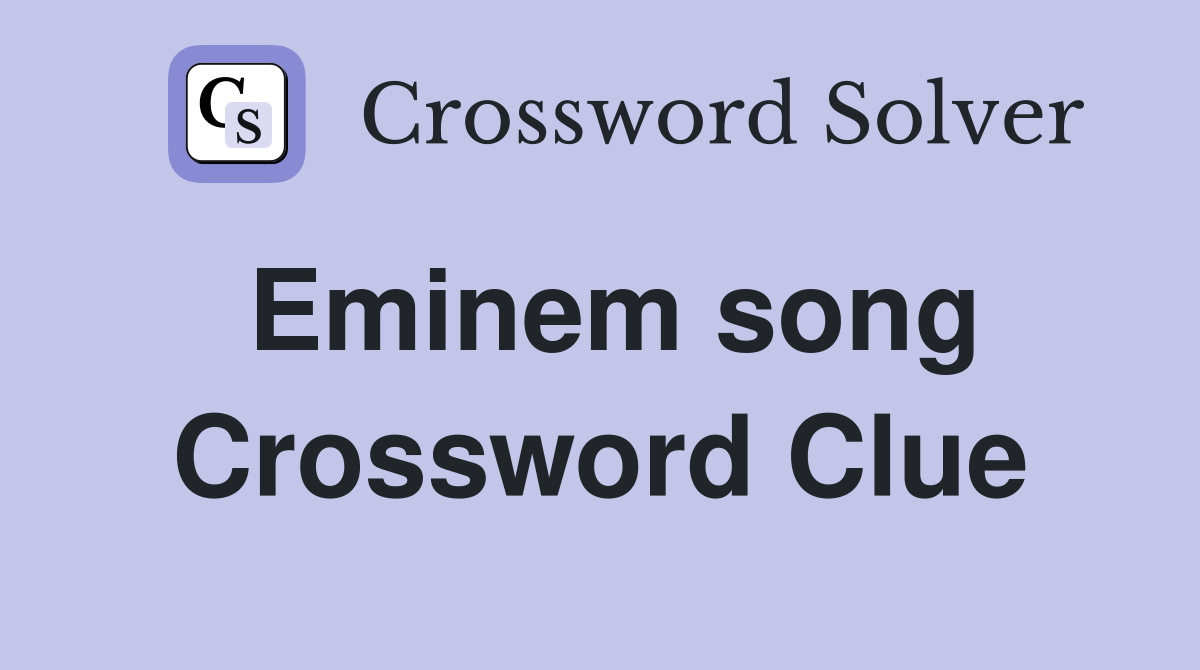 Eminem song Crossword Clue