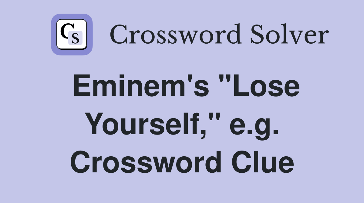 Eminem's "Lose Yourself," e.g. Crossword Clue