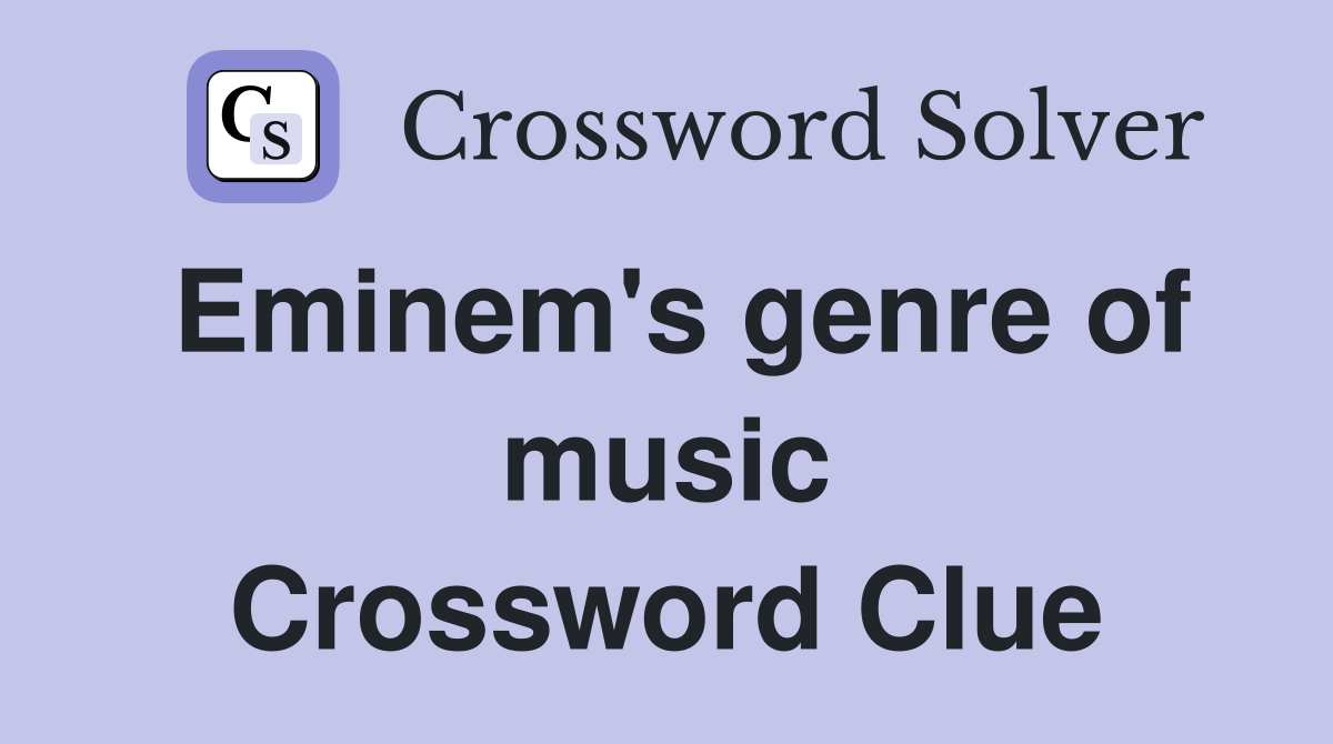 Eminem's genre of music Crossword Clue