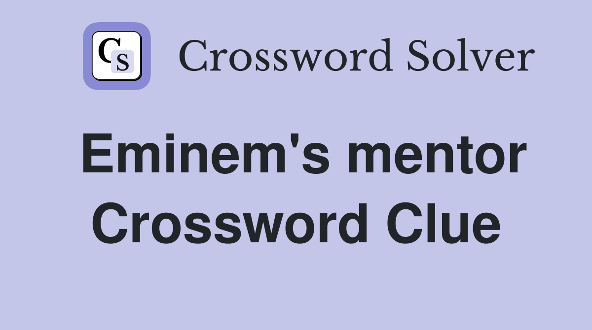 Eminem's mentor Crossword Clue