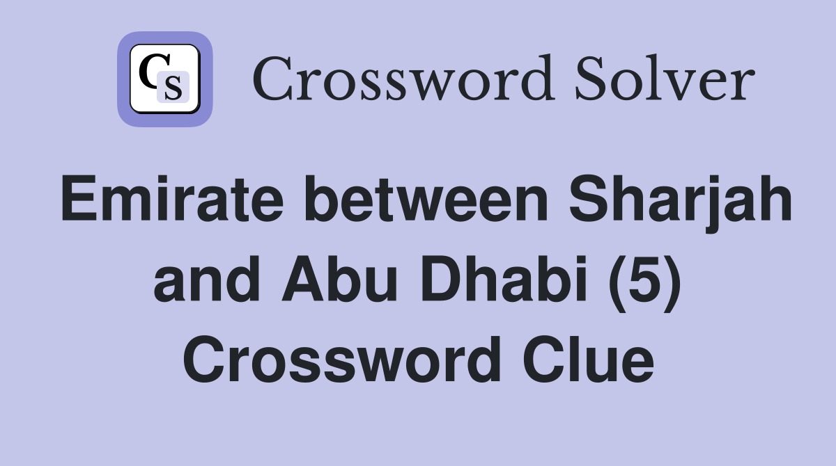 Emirate between Sharjah and Abu Dhabi (5) Crossword Clue
