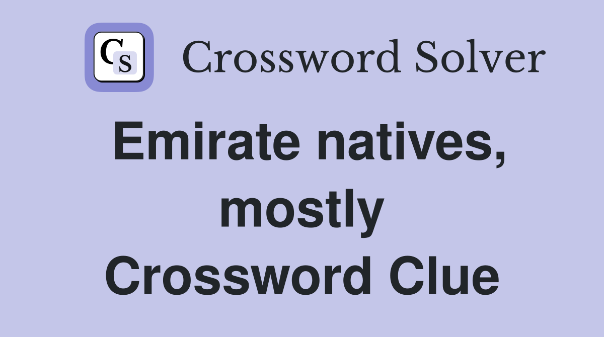 Emirate natives, mostly Crossword Clue