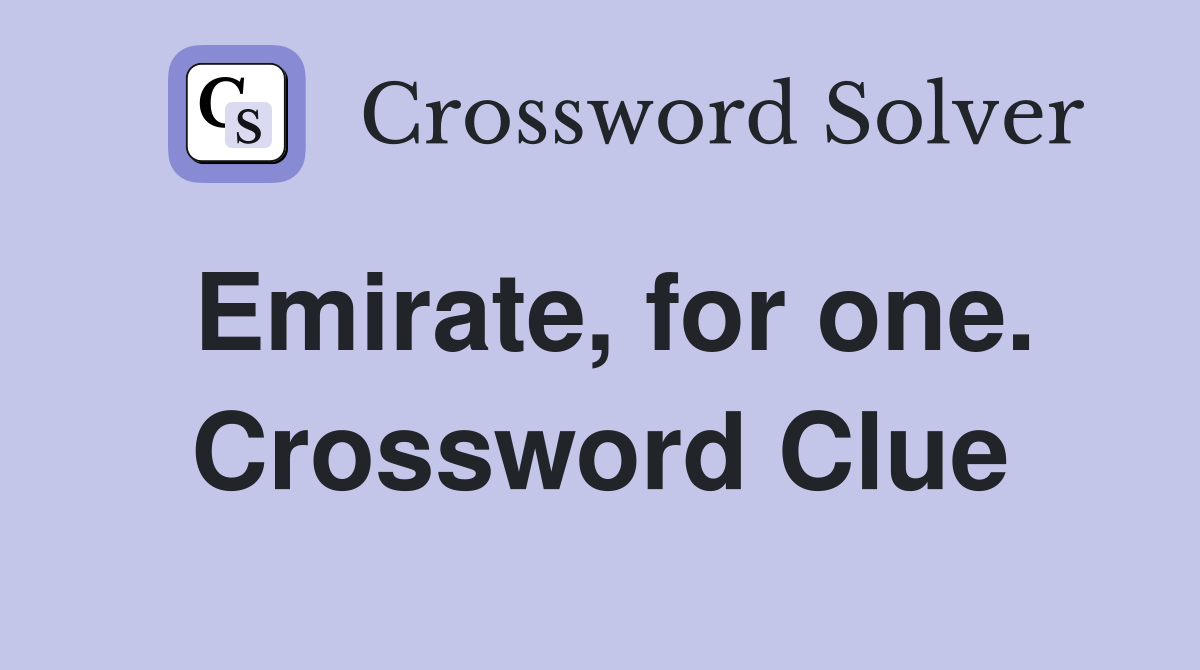 Emirate, for one. Crossword Clue