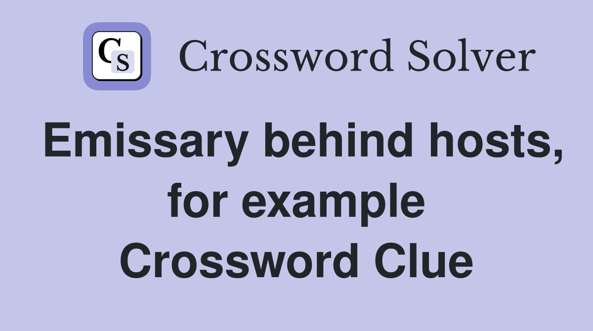Emissary behind hosts, for example Crossword Clue