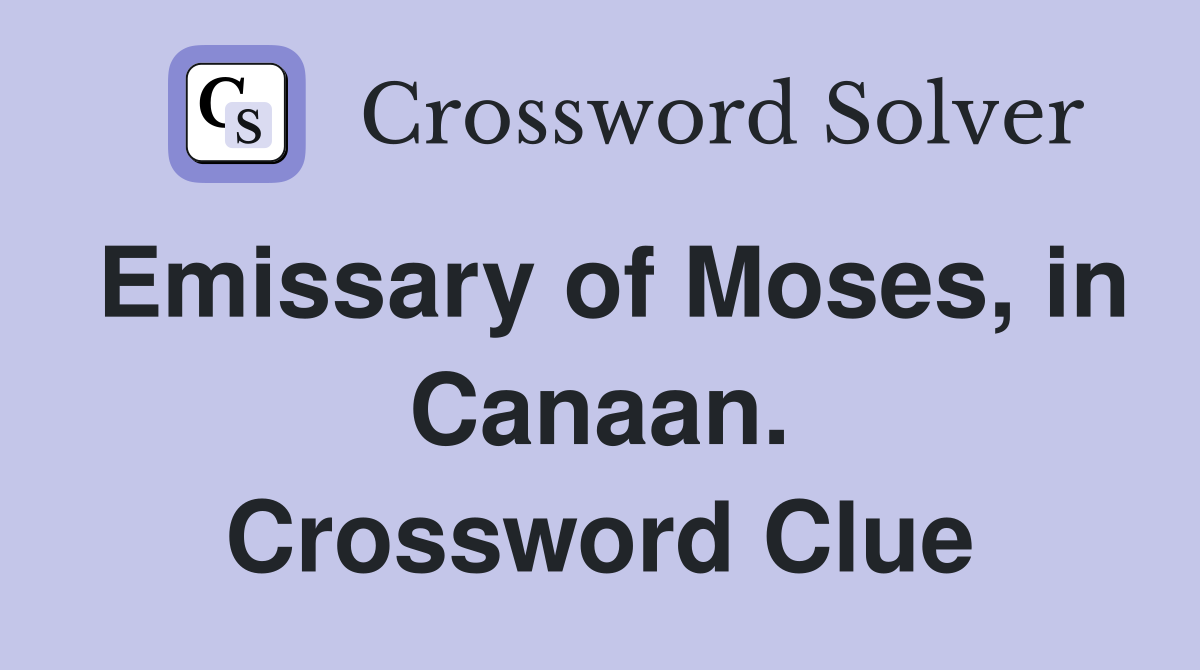 Emissary of Moses, in Canaan. Crossword Clue