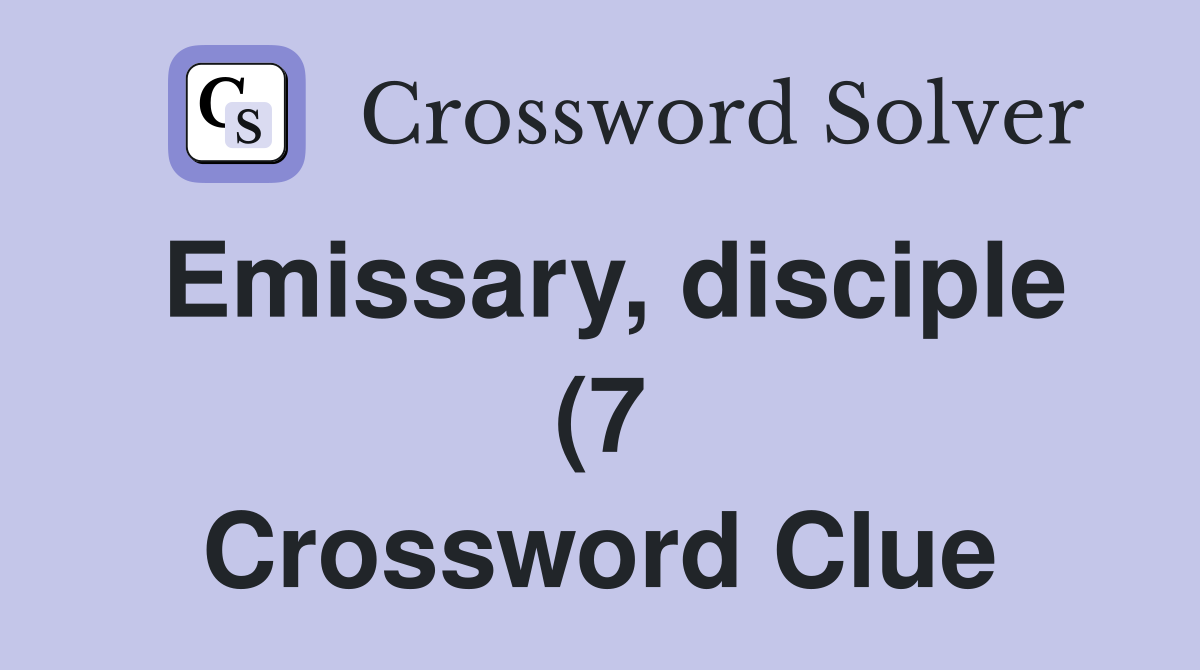Emissary disciple (7) Crossword Clue Answers Crossword Solver Emissary disciple (7) Crossword Clue Answers Crossword Solver