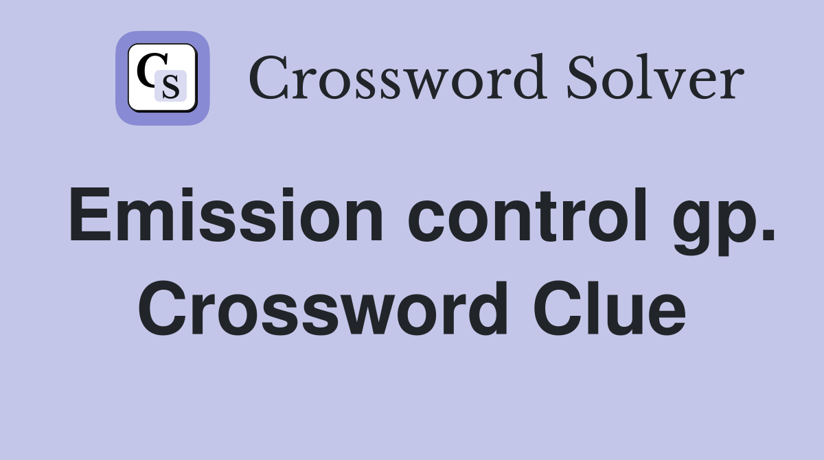 Emission control gp. Crossword Clue