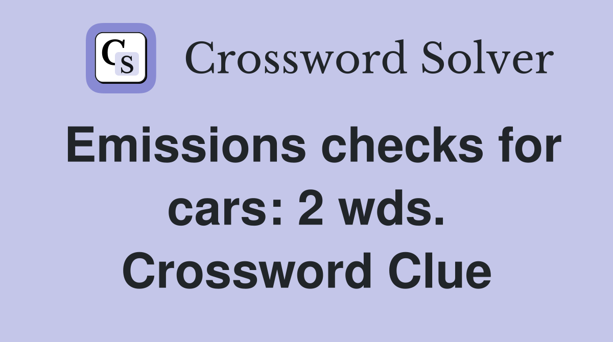 Emissions checks for cars: 2 wds. Crossword Clue