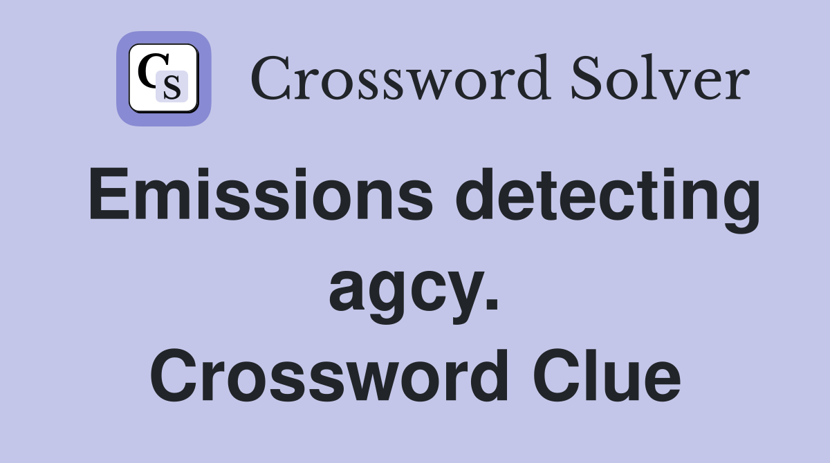 Emissions detecting agcy. Crossword Clue