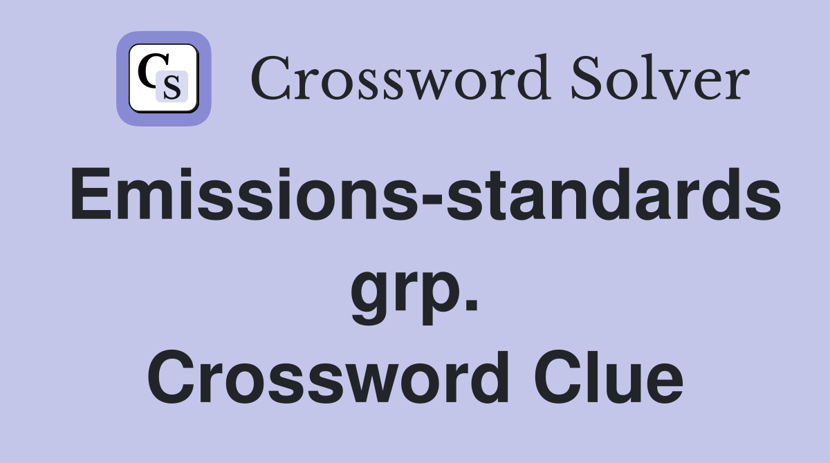 Emissions-standards grp. Crossword Clue