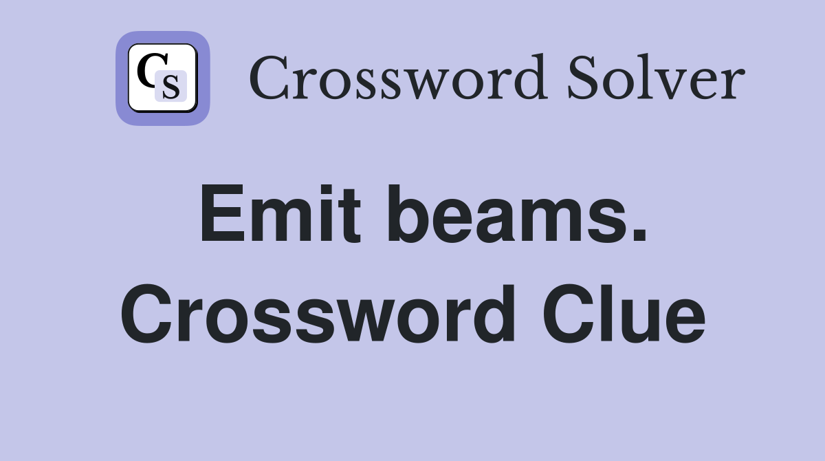 Emit beams. Crossword Clue
