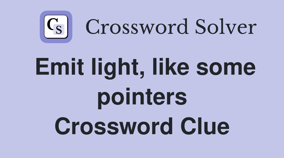 Emit light, like some pointers Crossword Clue