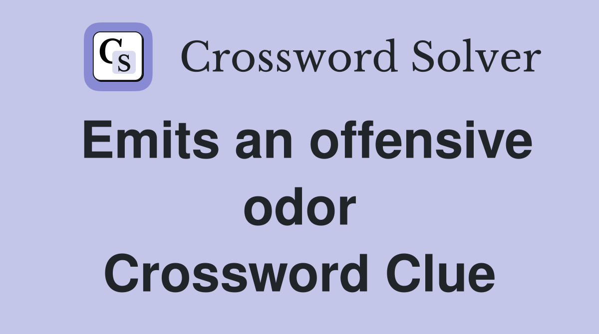 Emits an offensive odor Crossword Clue