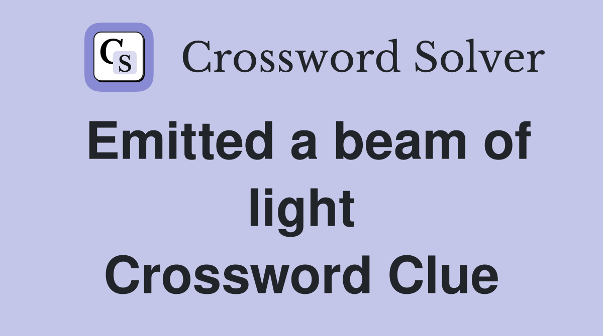 Emitted a beam of light Crossword Clue