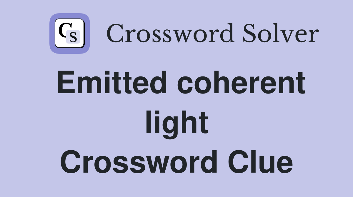 Emitted coherent light Crossword Clue