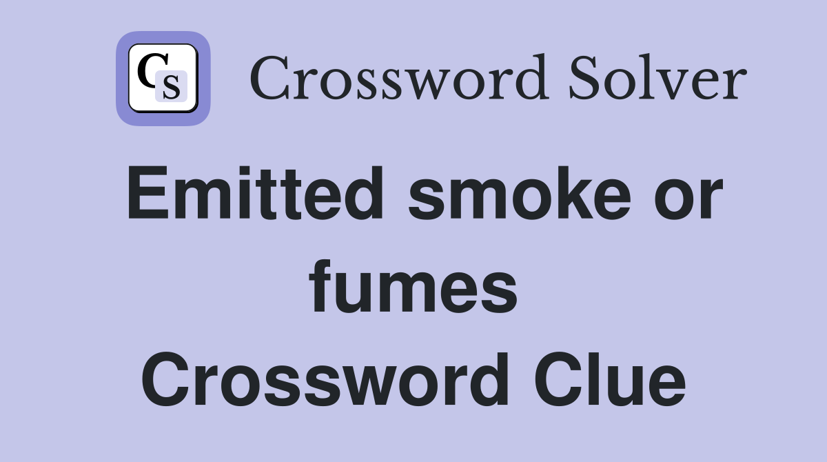 Emitted smoke or fumes Crossword Clue