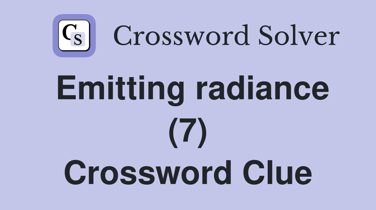 Emitting radiance (7) Crossword Clue