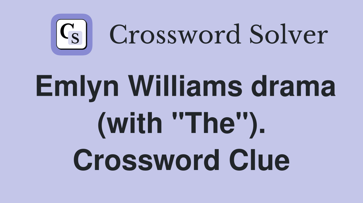 Emlyn Williams drama (with "The"). Crossword Clue