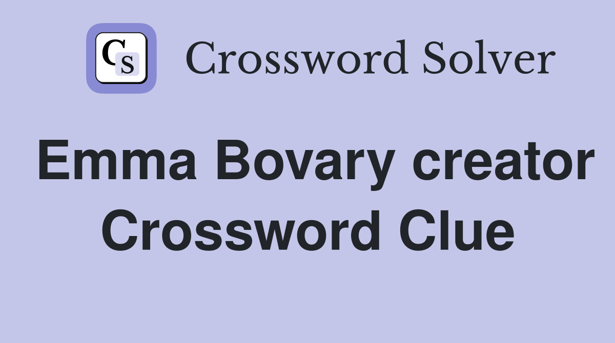 Emma Bovary creator Crossword Clue