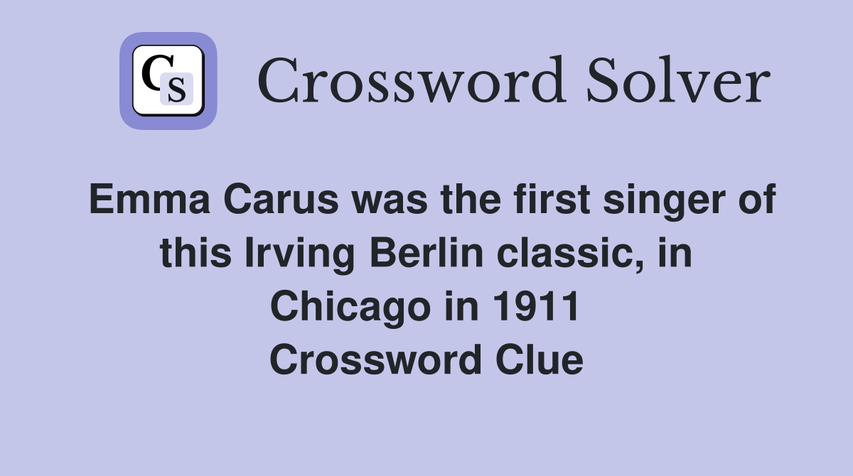 Emma Carus was the first singer of this Irving Berlin classic, in Chicago in 1911 Crossword Clue