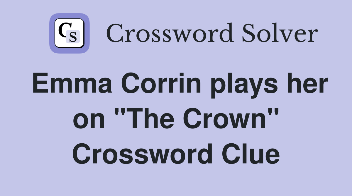 Emma Corrin plays her on "The Crown" Crossword Clue