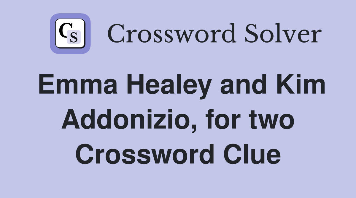 Emma Healey and Kim Addonizio, for two Crossword Clue