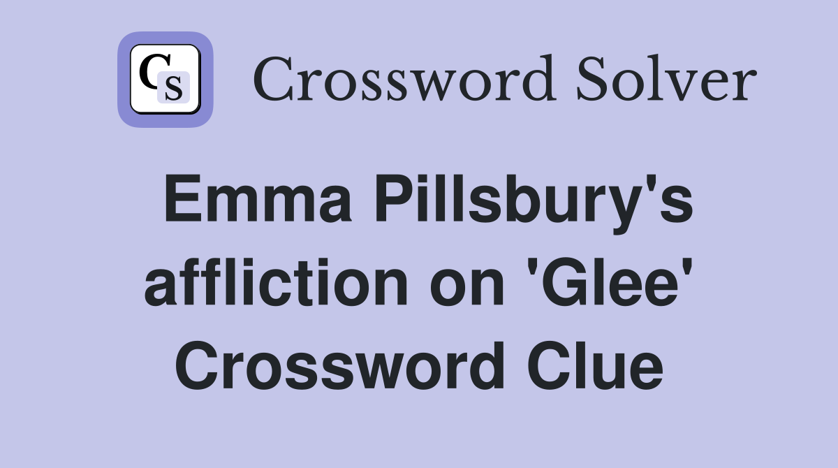 Emma Pillsbury's affliction on 'Glee' Crossword Clue