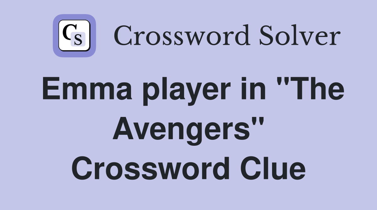 Emma player in "The Avengers" Crossword Clue