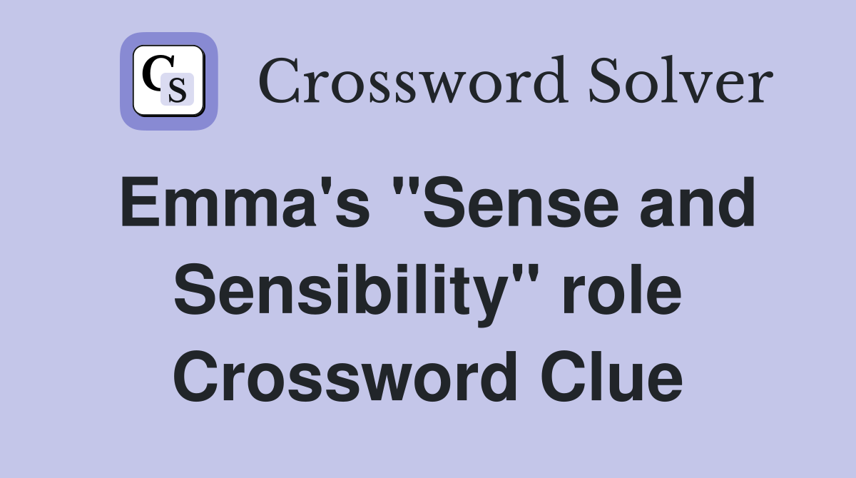 Emma's "Sense and Sensibility" role Crossword Clue