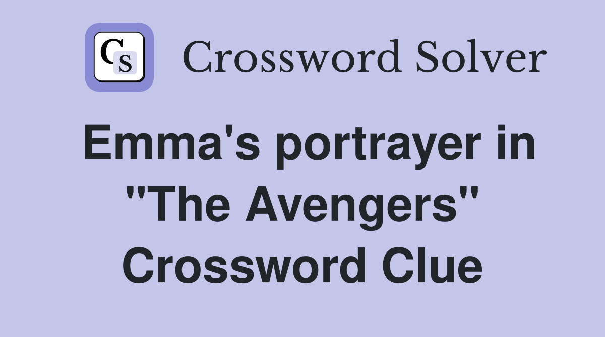 Emma's portrayer in "The Avengers" Crossword Clue