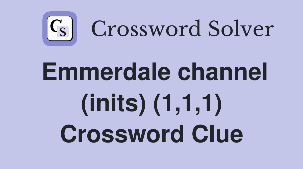 Emmerdale channel (inits) (1,1,1) Crossword Clue