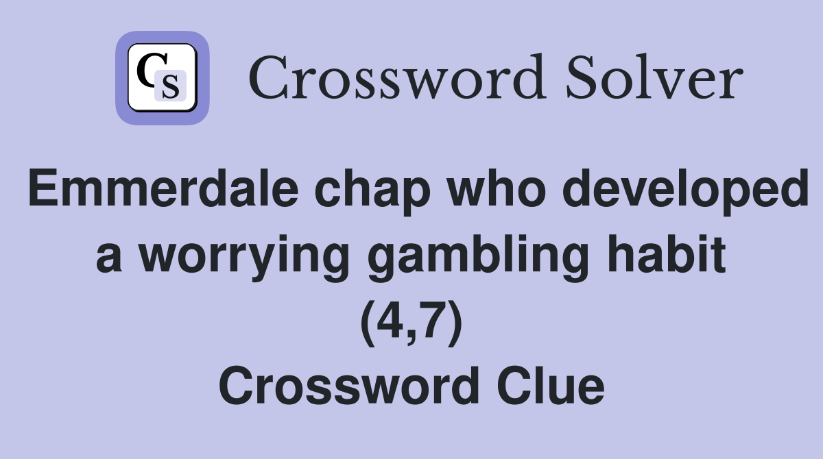 Emmerdale chap who developed a worrying gambling habit (4,7) Crossword Clue