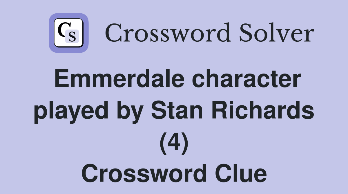 Emmerdale character played by Stan Richards (4) Crossword Clue