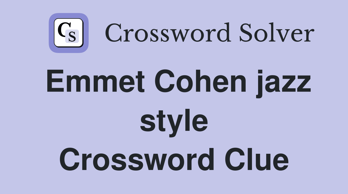 Emmet Cohen jazz style Crossword Clue