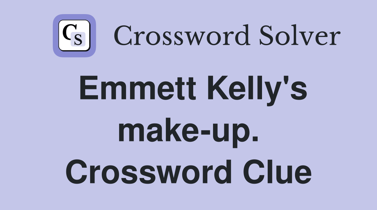 Emmett Kelly's make-up. Crossword Clue