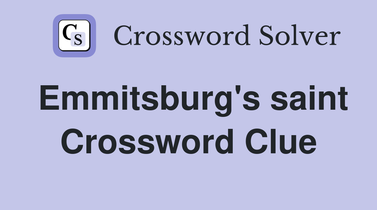 Emmitsburg's saint Crossword Clue