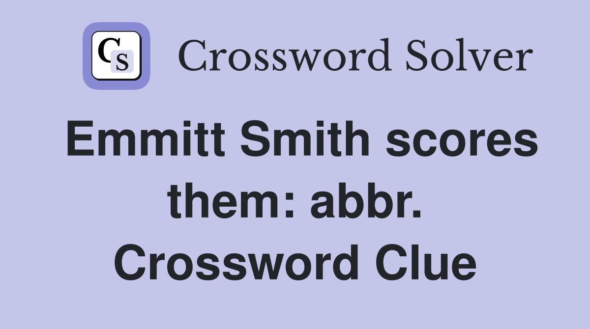 Emmitt Smith scores them: abbr. Crossword Clue