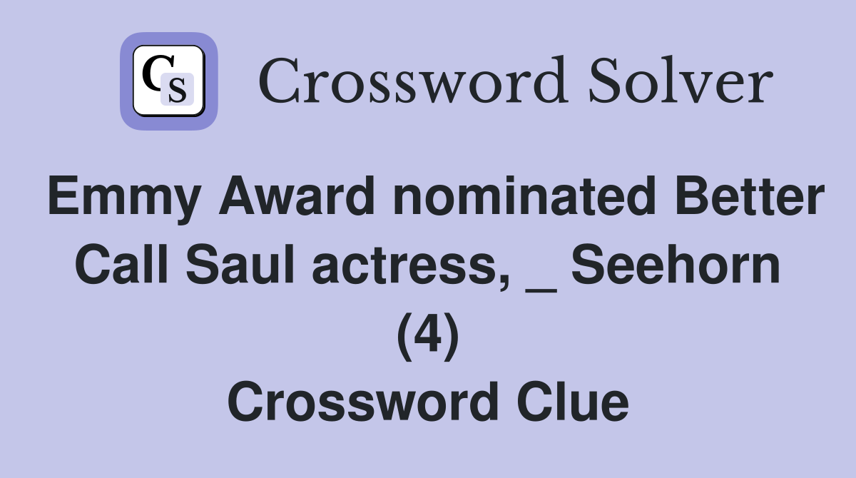 Emmy Award nominated Better Call Saul actress, _ Seehorn (4) Crossword Clue