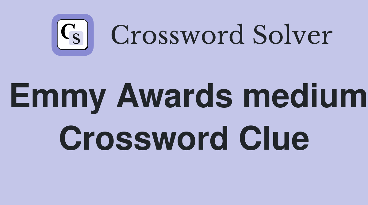 Emmy Awards medium Crossword Clue