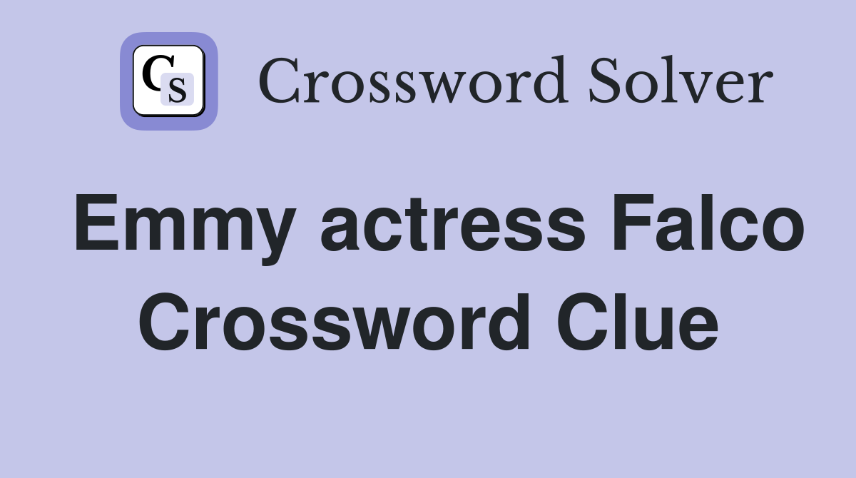 Emmy actress Falco Crossword Clue